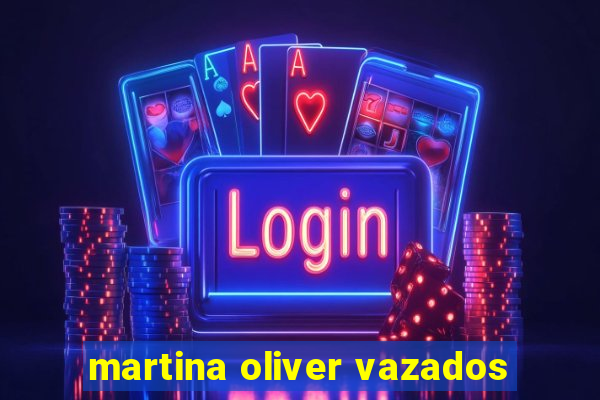 martina oliver vazados